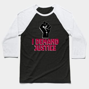 I Demand Justice - Black Power Fist Baseball T-Shirt